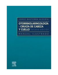 Otorrinolaringología y cirugía de cabeza y cuello: Manual ilustrado 3 edición